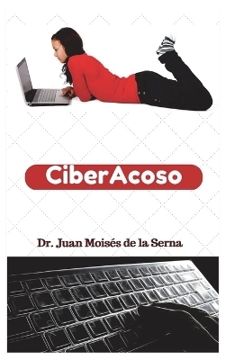 CiberAcoso - Juan Mois&eacute;s De La Serna