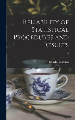 Reliability of Statistical Procedures and Results; 8