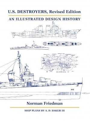 U.S. Destroyers, Revised Edition - Norman Friedman  PhD.