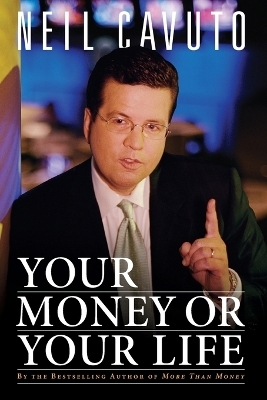 Your Money Or Your Life - Neil Cavuto