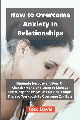 How to Overcome Anxiety In Relationships