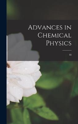 Advances in Chemical Physics; 18 -  Anonymous
