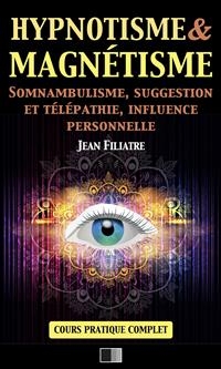 Hypnotisme et Magnétisme, Somnambulisme, Suggestion et Télépathie, Influence personnelle