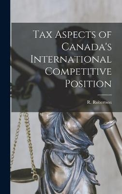 Tax Aspects of Canada's International Competitive Position - 
