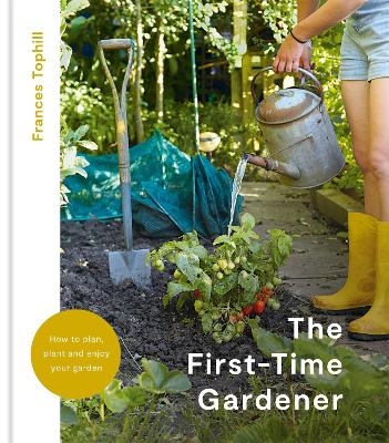 The First-Time Gardener - Frances Tophill
