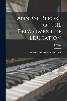 Annual Report of the Department of Education; 1885/86 - 