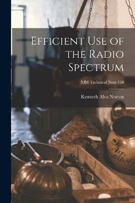 Efficient Use of the Radio Spectrum; NBS Technical Note 158 - Kenneth Alva 1907- Norton