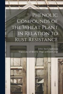 Phenolic Compounds of the Wheat Plant in Relation to Rust Resistance