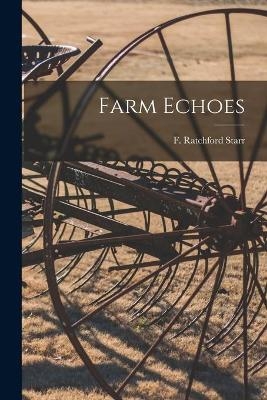 Farm Echoes [microform] - 