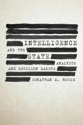Intelligence and the State - Jonathan House  USA (Ret.)