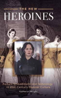 The New Heroines - Katheryn Wright