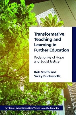 Transformative Teaching and Learning in Further Education - Rob Smith, Vicky Duckworth