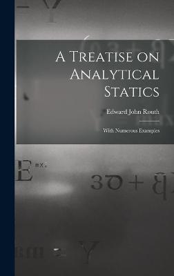 A Treatise on Analytical Statics - Edward John 1831-1907 Routh