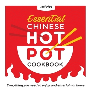 Essential Chinese Hot Pot Cookbook