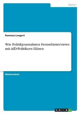 Wie Politikjournalisten Fernsehinterviews mit AfD-Politikern fÃ¼hren