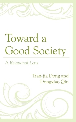 Toward a Good Society - Tian-Jia Dong, Dongxiao Qin