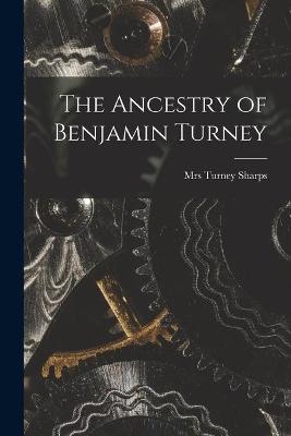 The Ancestry of Benjamin Turney - 