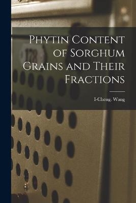 Phytin Content of Sorghum Grains and Their Fractions - 