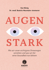 Augenstark - Ilse K&ouml;nig, Beatrix Neumaier-Ammerer