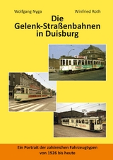 Die Gelenk-Stra&szlig;enbahnen in Duisburg - Wolfgang Nyga, Winfried Roth