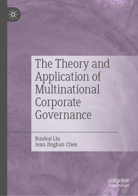The Theory and Application of Multinational Corporate Governance - Runhui Lin, Jean Jinghan Chen