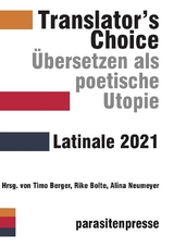Translator's Choice. &Uuml;bersetzen als poetische Utopie - Julio Barco, Tania Favela, Caro Garc&iacute;a Vautier, Ana Martins Marques, Jamila Medina R&iacute;os, Beatriz Rgb, Jimena Gonz&aacute;lez, Milton L&oacute;pez, Xitlalitl Rodr&iacute;guez Mendoza, Carlos Soto Rom&aacute;n