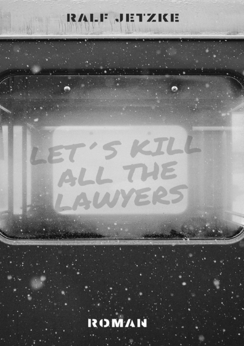 Let's Kill All The Lawyers - Ralf Jetzke