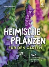 Heimische Pflanzen f&uuml;r den Garten - Elke Schwarzer