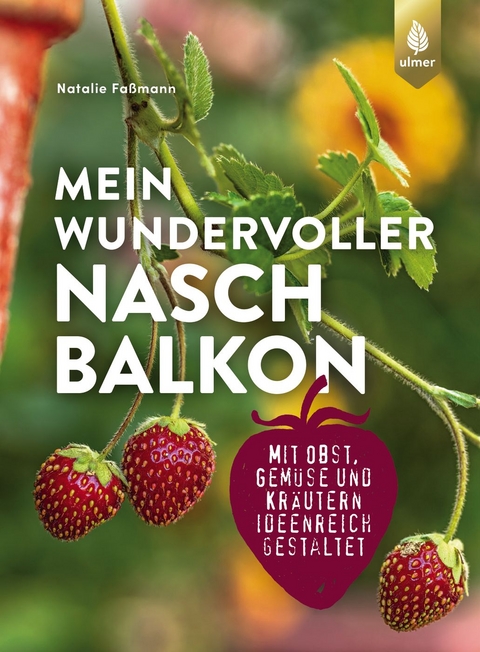 Mein wundervoller Naschbalkon - Natalie Fa&szlig;mann