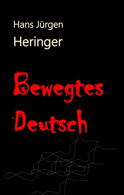 Bewegtes Deutsch - Hans J&uuml;rgen Heringer