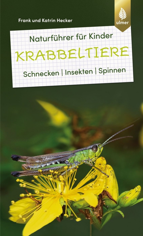 Naturf&uuml;hrer f&uuml;r Kinder: Krabbeltiere - Frank und Katrin Hecker