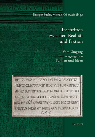 Inschriften zwischen Realität und Fiktion. Vom Umgang mit vergangenen Formen und Ideen