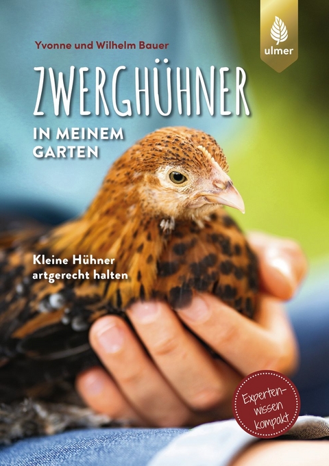 Zwergh&uuml;hner in meinem Garten - Wilhelm Bauer, Yvonne Bauer