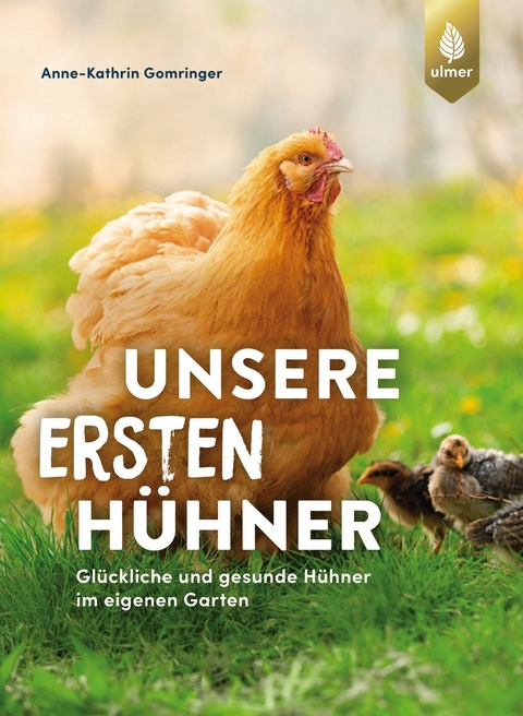 Unsere ersten H&uuml;hner - Anne-Kathrin Gomringer