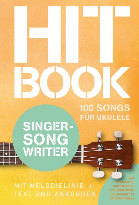 Hitbook Singer-Songwriter - 100 Songs f&uuml;r Ukulele