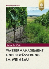 Wassermanagement und Bew&auml;sserung im Weinbau - Wolfgang Patzwahl
