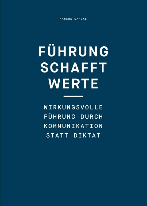 F&uuml;hrung schafft Werte - Marcus Dahlke