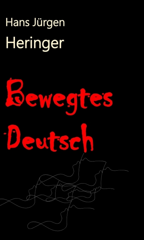Bewegtes Deutsch - Hans J&uuml;rgen Heringer