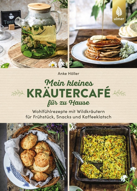 Mein kleines Kr&auml;utercaf&eacute; f&uuml;r zu Hause - Anke H&ouml;ller