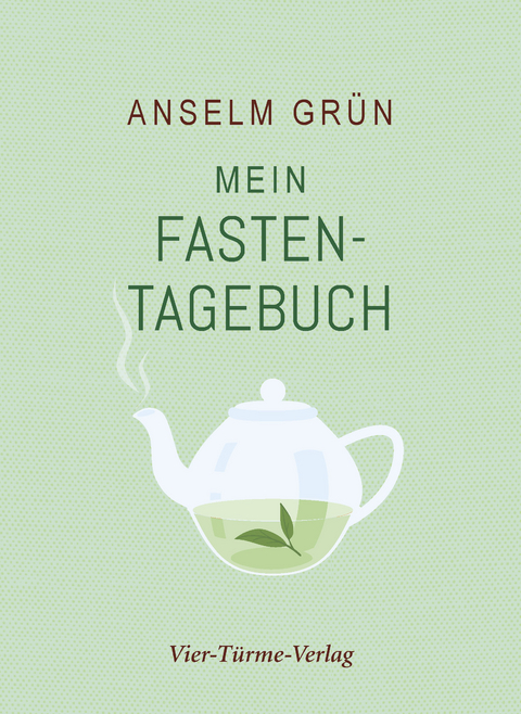 Mein Fastentagebuch - Anselm Gr&uuml;n