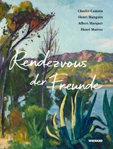Rendezvous der Freunde - Camoin, Marquet, Manguin, Matisse - 