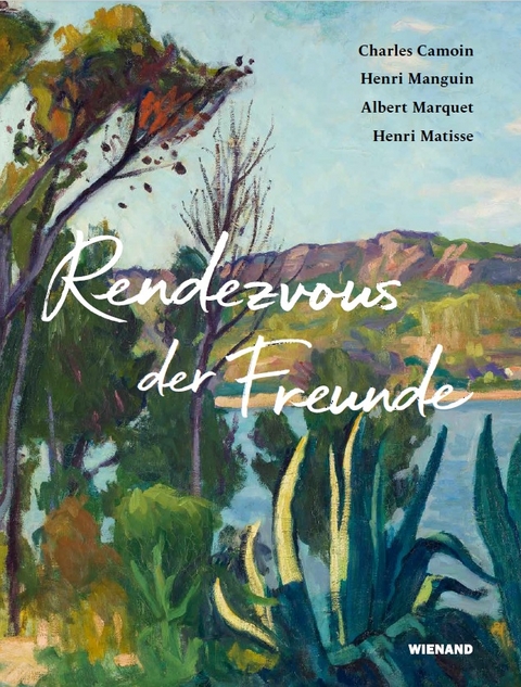 Rendezvous der Freunde - Camoin, Marquet, Manguin, Matisse - 