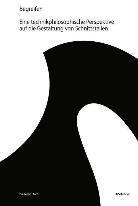 Begreifen - Eine technikphilosophische Perspektive auf die Gestaltung von Schnittstellen - Pia-Marie Stute