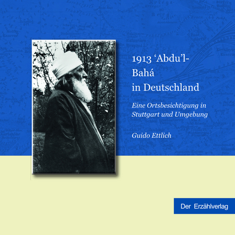 1913. 'Abdu'l-Bahá in Deutschland - Guido Ettlich