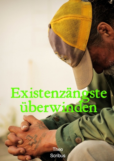 Existenzängste überwinden - Theo Scribus