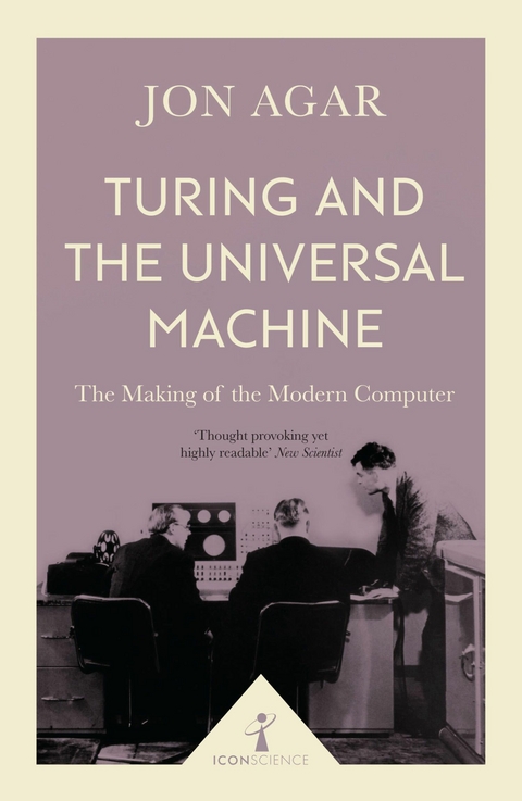 Turing and the Universal Machine (Icon Science) -  Jon Agar