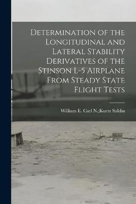 Determination of the Longitudinal and Lateral Stability Derivatives of the Stinson L-5 Airplane From Steady State Flight Tests