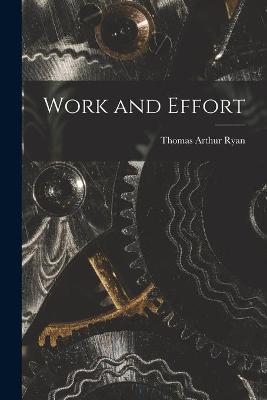 Work and Effort - Thomas Arthur Ryan