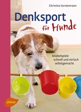 Denksport f&uuml;r Hunde - Christina Sondermann