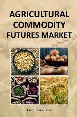 Agricultural Commodity Futures Market - Gouri Prava Samal